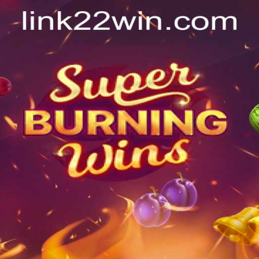 Discover the Thrills of SuperBurningWins: Your Ultimate Guide to Winning Big with 22win